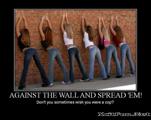 Against The Wall And Spread Your Legs Ladies