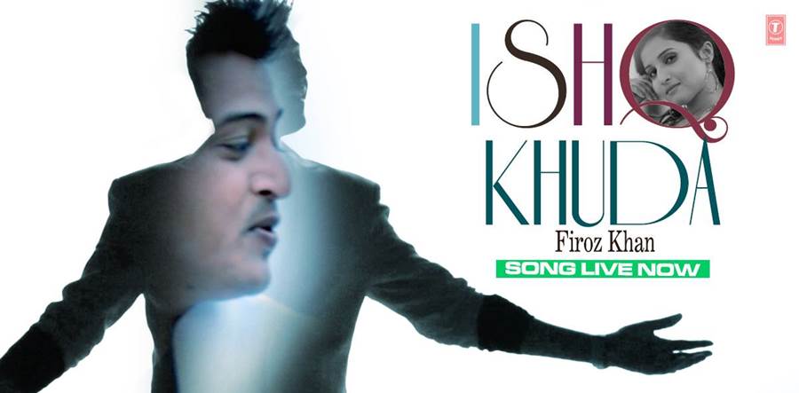 Feroz khan new song ishq khudai